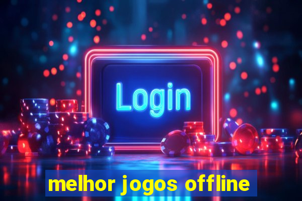 melhor jogos offline